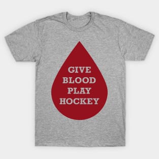 Give Blood Play Hockey T-Shirt